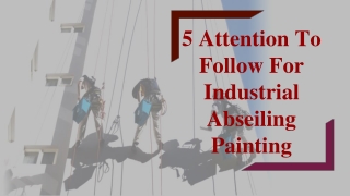 5 Attention To Follow For Industrial Abseiling Painting