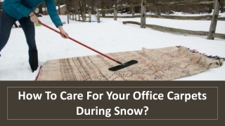 How To Care For Your Office Carpets During Snow?