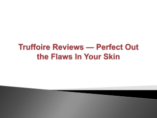 Truffoire Reviews — Perfect Out the Flaws In Your Skin