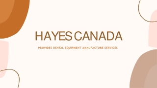 Hayes Canada | Provides Dental Equipment Manufacture Services