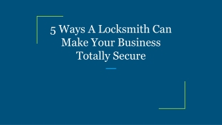 5 Ways A Locksmith Can Make Your Business Totally Secure