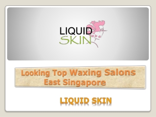 Looking Top Waxing Salons East Singapore