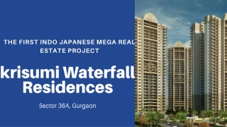 Japanese Style Living in Sector 36A, Gurugram at Krisumi Waterfall Residences