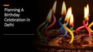 Planning A Birthday Celebration In Delhi