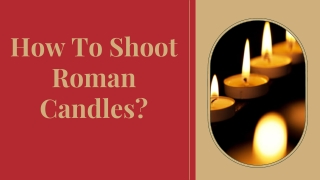 How To Shoot Roman Candles