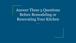 Answer These 5 Questions Before Remodeling or Renovating Your Kitchen