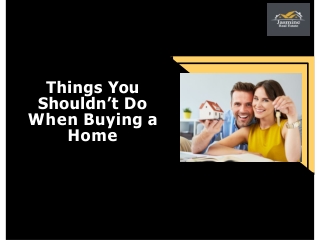 Things You Shouldn’t Do When Buying a Home
