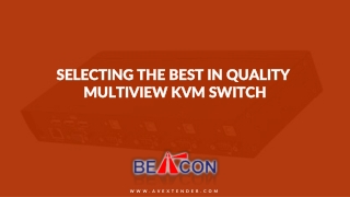 Selecting the Best in Quality Multiview KVM switch Key Things to Know!