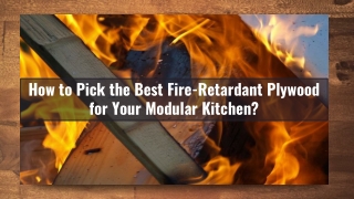 Pick the Best Fire Retardant Plywood for Your Modular Kitchen