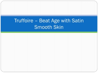 Truffoire – Beat Age with Satin Smooth Skin