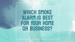 Which Smoke Alarm is Best for Your Home or Business_