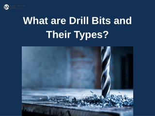 What are Drill Bits and Their Types