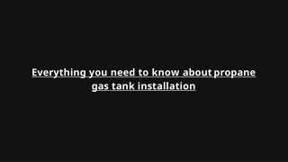 Everything you need to know about propane gas tank installation
