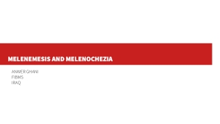Melenemesis and Melenochezia
