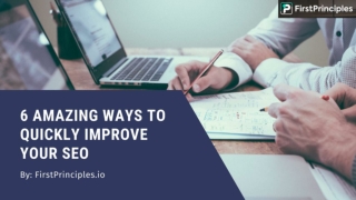 6 Amazing Ways to Quickly Improve Your SEO