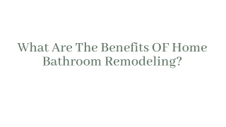 What Are The Benefits OF Home Bathroom Remodeling