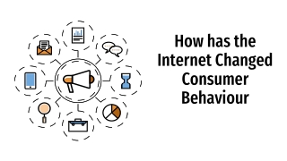 How has the Internet Changed Consumer Behaviour