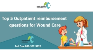 Top 5 Questions Regarding Outpatient Reimbursement for Wound Care