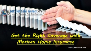 Get the Right Coverage with Mexican Home Insurance