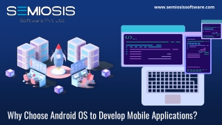 Why Choose Android OS to Develop Mobile Applications?