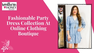 Fashionable Party Dress Collection At Online Clothing Boutique