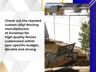 Vinyl fencing manufacturers offer Custom Vinyl Fencing