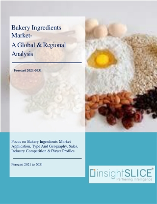 Bakery Ingredients Market Share, Trends, Analysis and Forecasts, 2021 - 2031