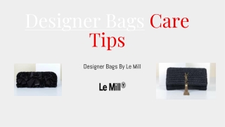 Designer Bags Care Tips - Le Mill