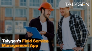 Talygen’s Field Service Management App