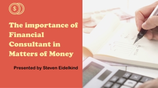 Steven Eidelkind- Importance of Financial Consultant