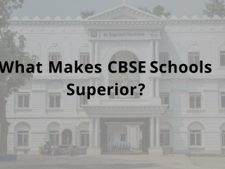 What Makes CBSE Schools Superior