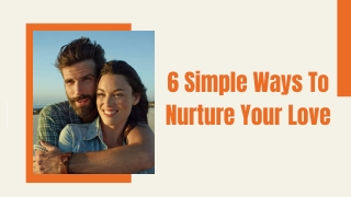 6 Simple Ways To Nurture Your Love