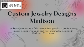 Custom Jewelry Designs Madison | Lee Dorn Jewelers