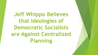 Jeff Whippo Believes that Ideologies of Democratic Socialists are Against Centralized Planning