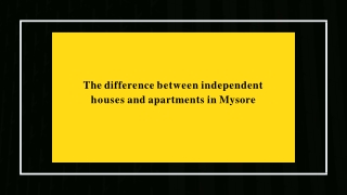 The difference between independent houses and apartments in Mysore
