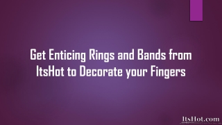 Get Enticing Rings and Bands from ItsHot to Decorate your Fingers
