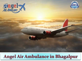 Angel Air Ambulance in Bhagalpur Provides high-class transportation Services for patients Relocation.