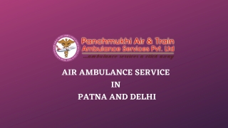 Obtain Air Ambulance from Patna or Delhi at Economical Price