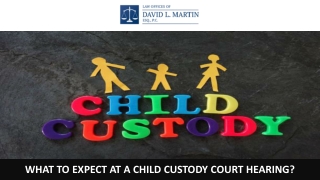 What to Expect at a Child Custody Court Hearing?