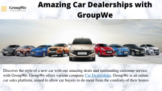 Amazing Car Dealership with GroupWe