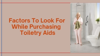 Factors To Look For While Purchasing Toiletry Aids