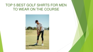TOP 5 BEST GOLF SHIRTS FOR MEN TO WEAR ON THE COURSE
