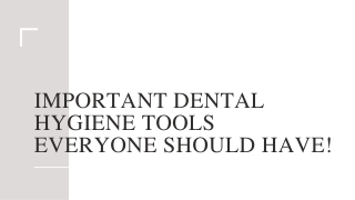 Important dental hygiene tools everyone should have!