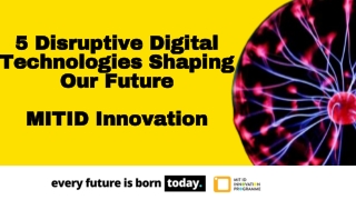 Disruptive Digital Technologies - MIT ID Innovation