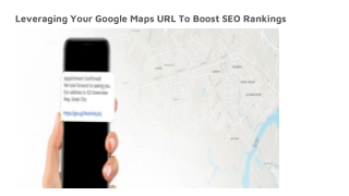 Leveraging Your Google Maps URL To Boost SEO Rankings