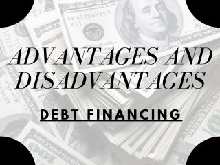 Advantages and Disadvantages Debt Financing