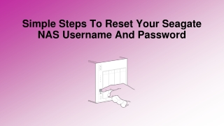 Simple Steps To Reset Your Seagate NAS Username And Password