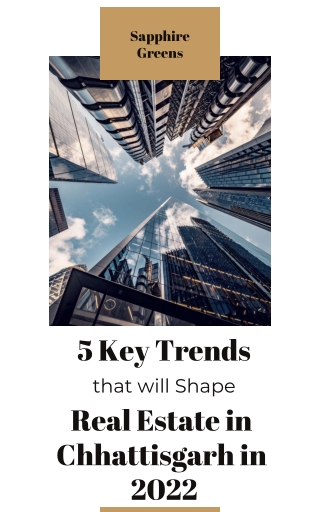 5 Key Trends that will Shape Real Estate in Chhattisgarh in 2022