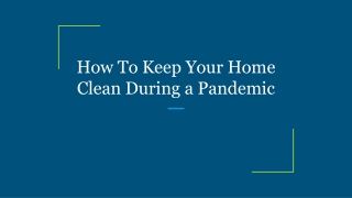 How To Keep Your Home Clean During a Pandemic