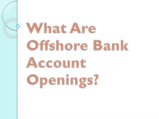 What Are Offshore Bank Account Openings?